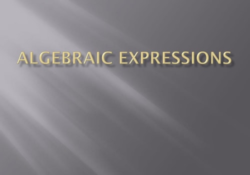 Algebraic Expressions Explained